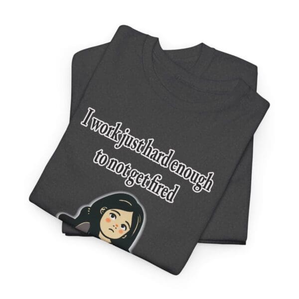 I Work Just Hard Enough Unisex Heavy Cotton Tee - Image 222