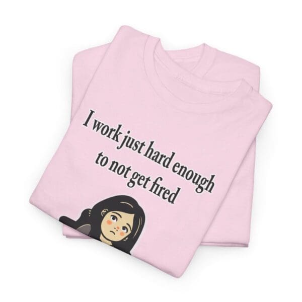 I Work Just Hard Enough Unisex Heavy Cotton Tee - Image 303