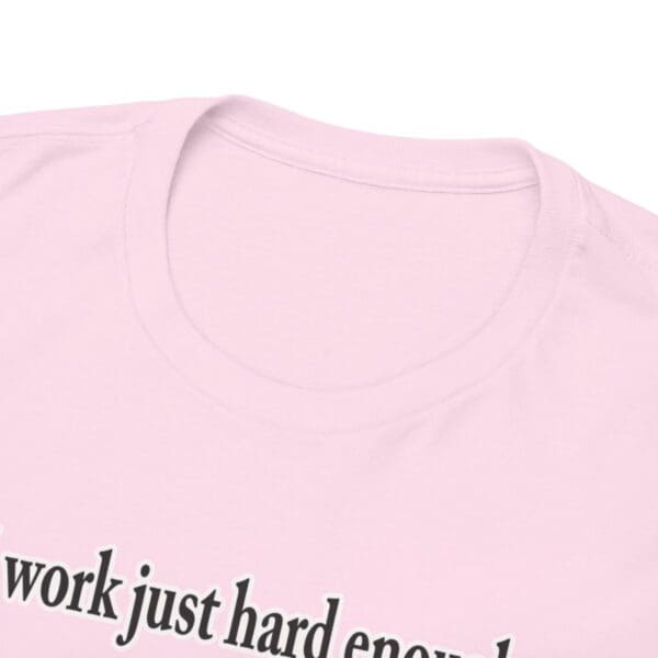 I Work Just Hard Enough Unisex Heavy Cotton Tee - Image 307