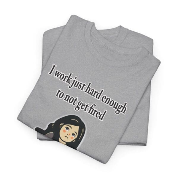 I Work Just Hard Enough Unisex Heavy Cotton Tee - Image 87