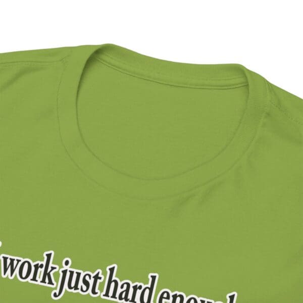 I Work Just Hard Enough Unisex Heavy Cotton Tee - Image 172