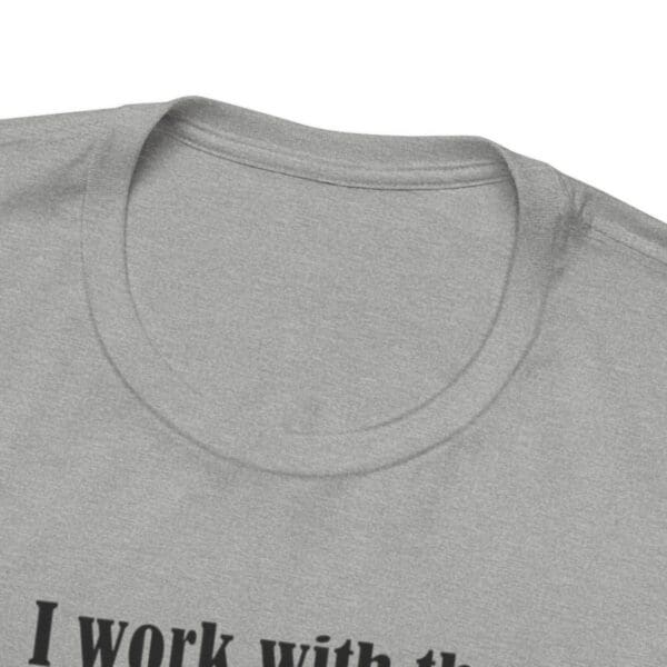 I Work With The Greatest People Unisex Jersey Short Sleeve Tee - Image 4