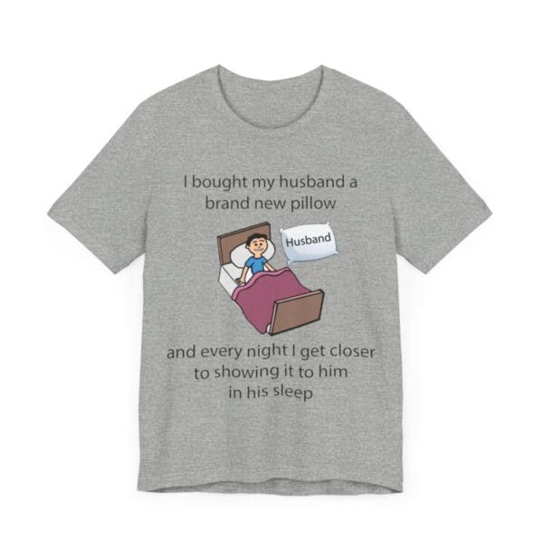 I Bought My Husband a Pillow Unisex Jersey Short Sleeve Tee - Image 352