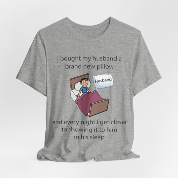 I Bought My Husband a Pillow Unisex Jersey Short Sleeve Tee - Image 355