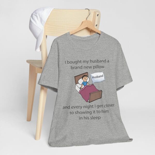 I Bought My Husband a Pillow Unisex Jersey Short Sleeve Tee - Image 357