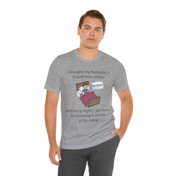 I Bought My Husband a Pillow Unisex Jersey Short Sleeve Tee - Image 362