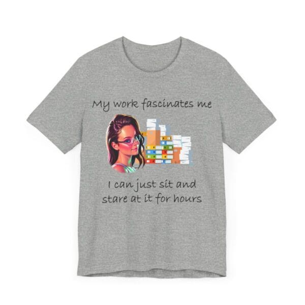 My Work Fascinates Me Unisex Jersey Short Sleeve Tee - Image 293