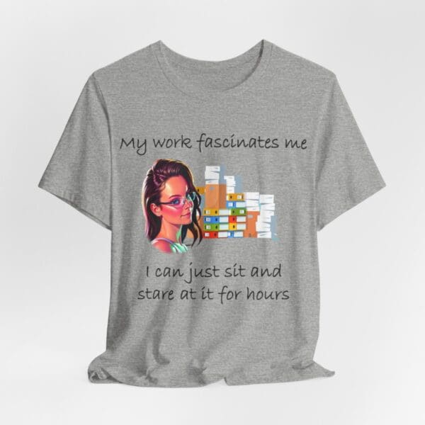 My Work Fascinates Me Unisex Jersey Short Sleeve Tee - Image 296