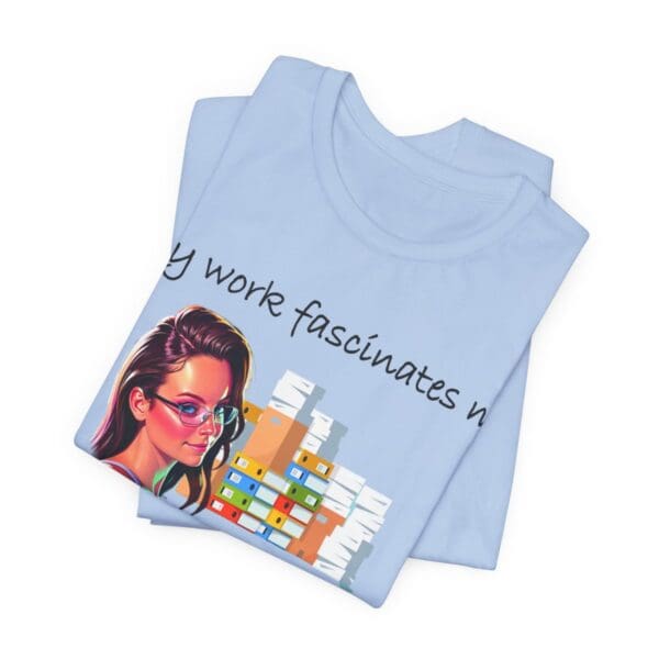 My Work Fascinates Me Unisex Jersey Short Sleeve Tee - Image 237