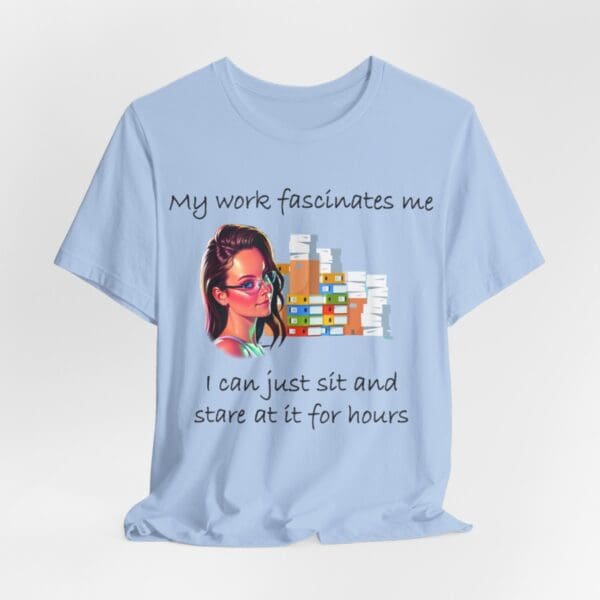 My Work Fascinates Me Unisex Jersey Short Sleeve Tee - Image 238