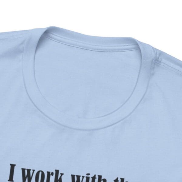 I Work With The Greatest People Unisex Jersey Short Sleeve Tee - Image 195