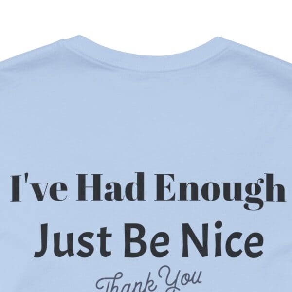 The Original I've Had Enough Unisex Jersey Short Sleeve Tee - Image 243