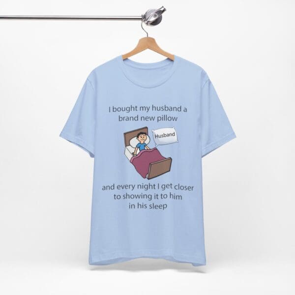 I Bought My Husband a Pillow Unisex Jersey Short Sleeve Tee - Image 298