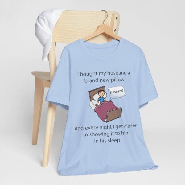 I Bought My Husband a Pillow Unisex Jersey Short Sleeve Tee - Image 299