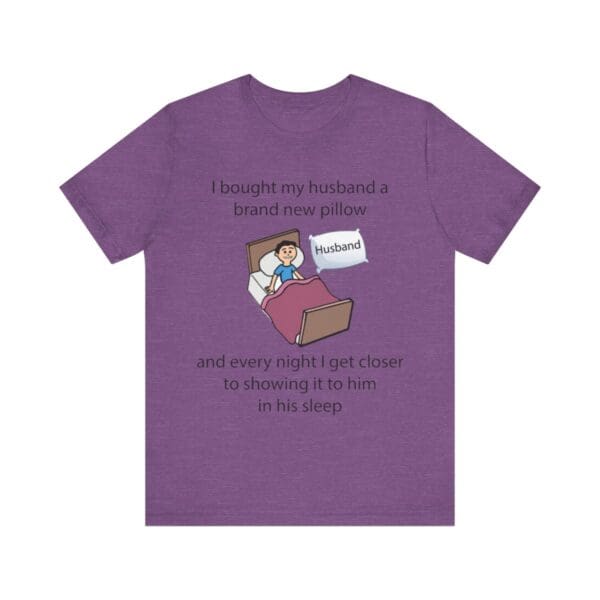 I Bought My Husband a Pillow Unisex Jersey Short Sleeve Tee - Image 379