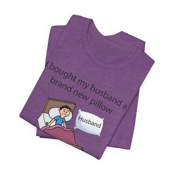 I Bought My Husband a Pillow Unisex Jersey Short Sleeve Tee - Image 383