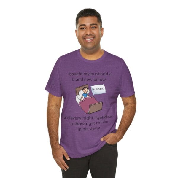 I Bought My Husband a Pillow Unisex Jersey Short Sleeve Tee - Image 393