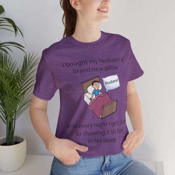 I Bought My Husband a Pillow Unisex Jersey Short Sleeve Tee - Image 401