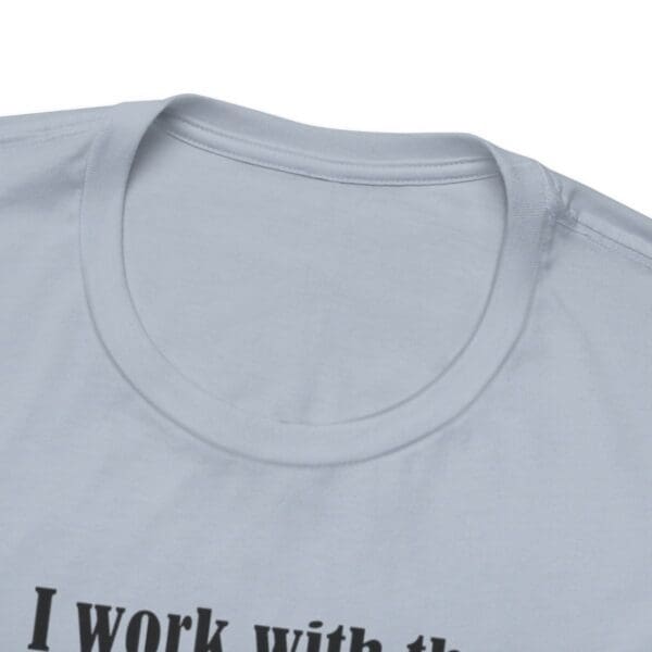 I Work With The Greatest People Unisex Jersey Short Sleeve Tee - Image 218