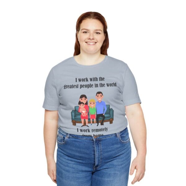 I Work With The Greatest People Unisex Jersey Short Sleeve Tee - Image 223