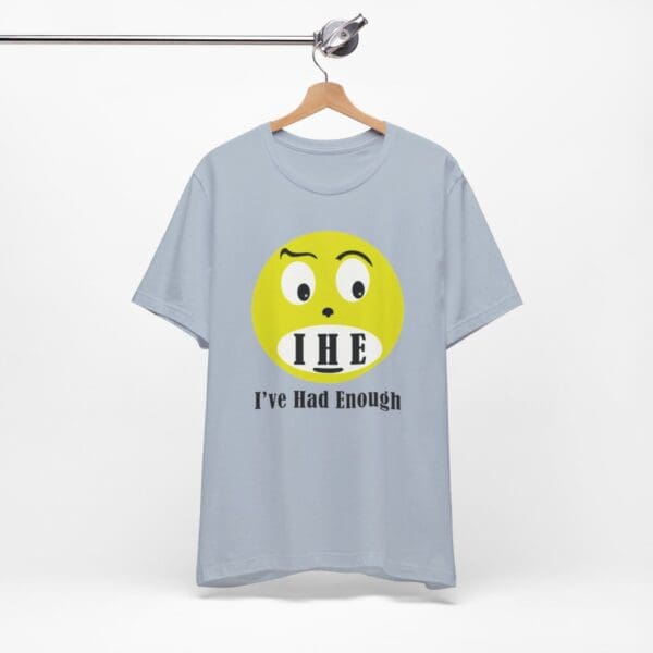 The Original I've Had Enough Unisex Jersey Short Sleeve Tee - Image 269