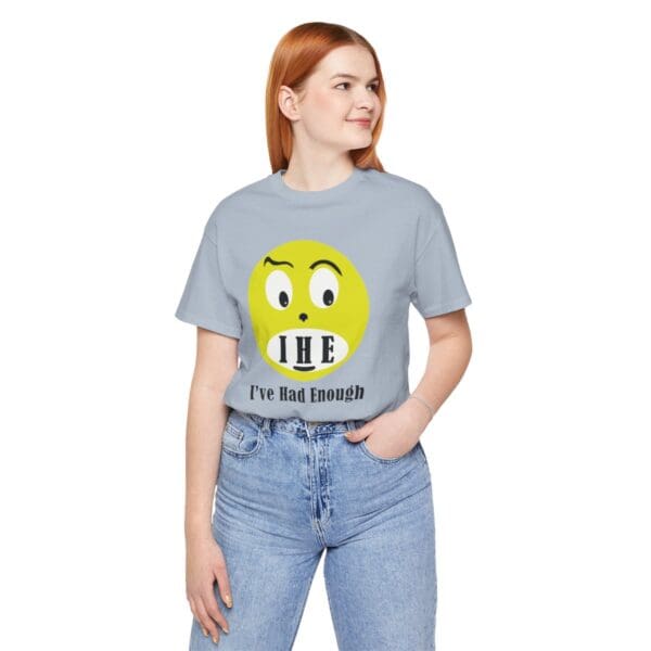 The Original I've Had Enough Unisex Jersey Short Sleeve Tee - Image 279