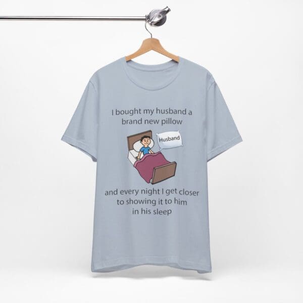 I Bought My Husband a Pillow Unisex Jersey Short Sleeve Tee - Image 327