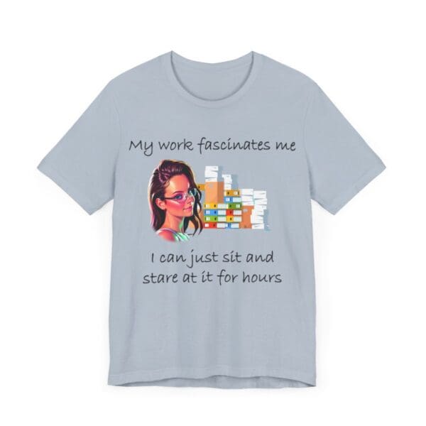 My Work Fascinates Me Unisex Jersey Short Sleeve Tee - Image 264