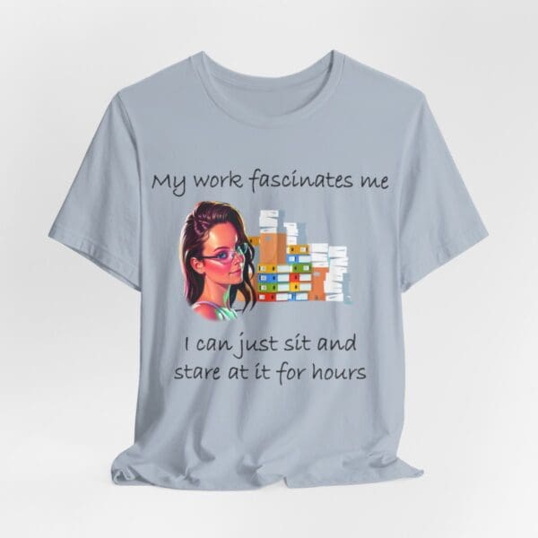 My Work Fascinates Me Unisex Jersey Short Sleeve Tee - Image 267