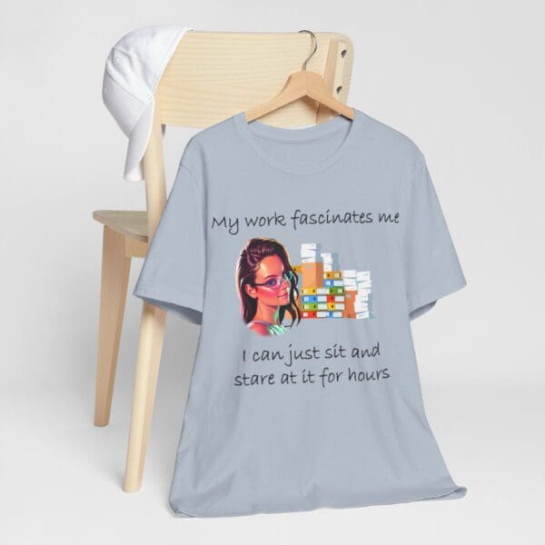 My Work Fascinates Me Unisex Jersey Short Sleeve Tee - Image 269