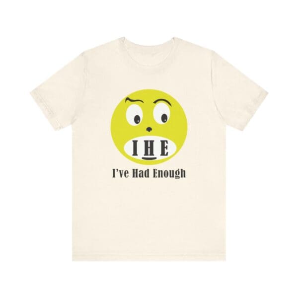 The Original I've Had Enough Unisex Jersey Short Sleeve Tee - Image 89