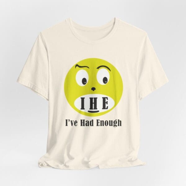 The Original I've Had Enough Unisex Jersey Short Sleeve Tee - Image 94