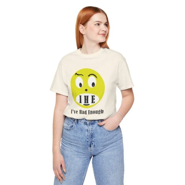 The Original I've Had Enough Unisex Jersey Short Sleeve Tee - Image 105