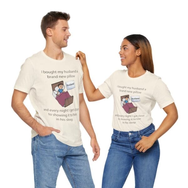 I Bought My Husband a Pillow Unisex Jersey Short Sleeve Tee - Image 141