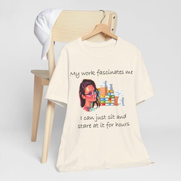 My Work Fascinates Me Unisex Jersey Short Sleeve Tee - Image 95