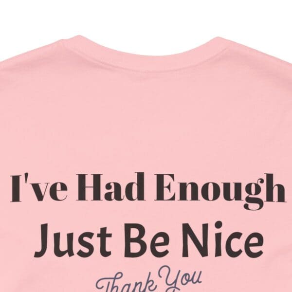 The Original I've Had Enough Unisex Jersey Short Sleeve Tee - Image 388