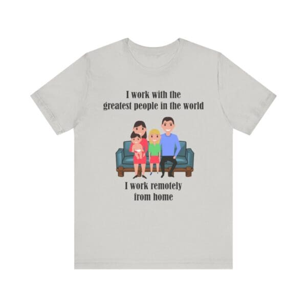 I Work With The Greatest People Unisex Jersey Short Sleeve Tee - Image 88