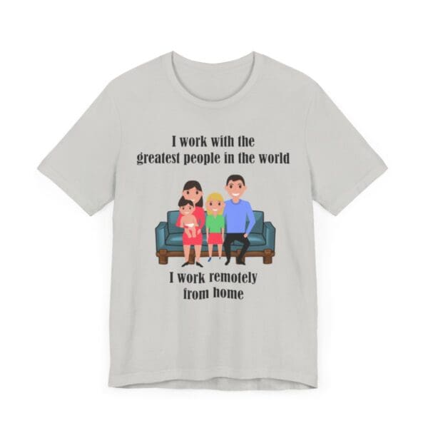 I Work With The Greatest People Unisex Jersey Short Sleeve Tee - Image 89