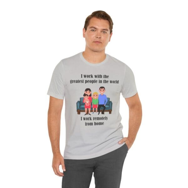 I Work With The Greatest People Unisex Jersey Short Sleeve Tee - Image 94