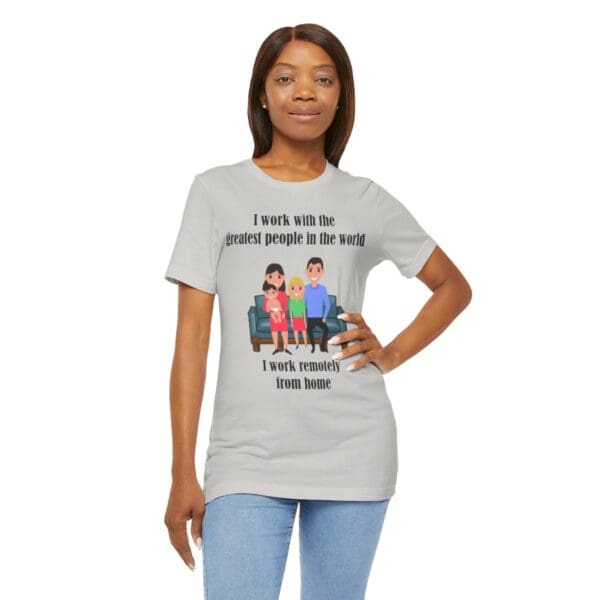 I Work With The Greatest People Unisex Jersey Short Sleeve Tee - Image 99