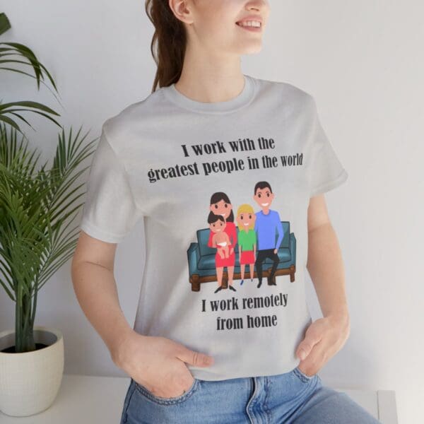 I Work With The Greatest People Unisex Jersey Short Sleeve Tee - Image 100