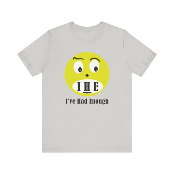 The Original I've Had Enough Unisex Jersey Short Sleeve Tee - Image 2