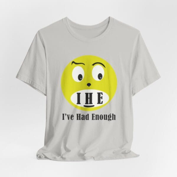 The Original I've Had Enough Unisex Jersey Short Sleeve Tee - Image 7