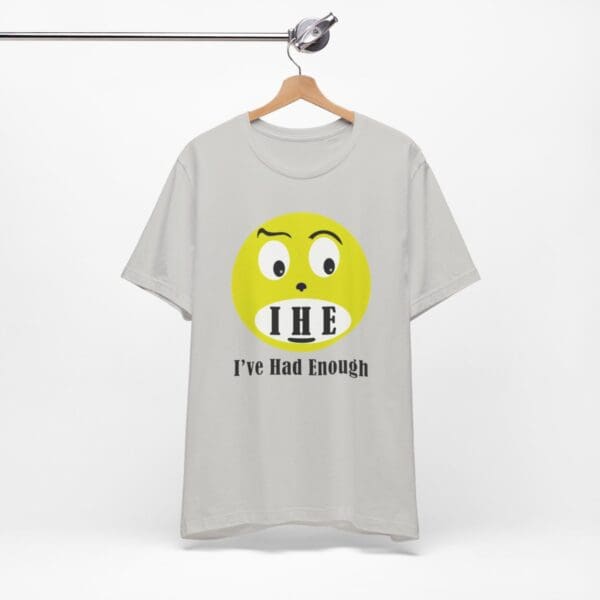 The Original I've Had Enough Unisex Jersey Short Sleeve Tee - Image 8