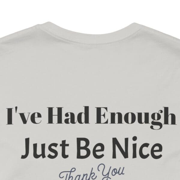 The Original I've Had Enough Unisex Jersey Short Sleeve Tee - Image 11