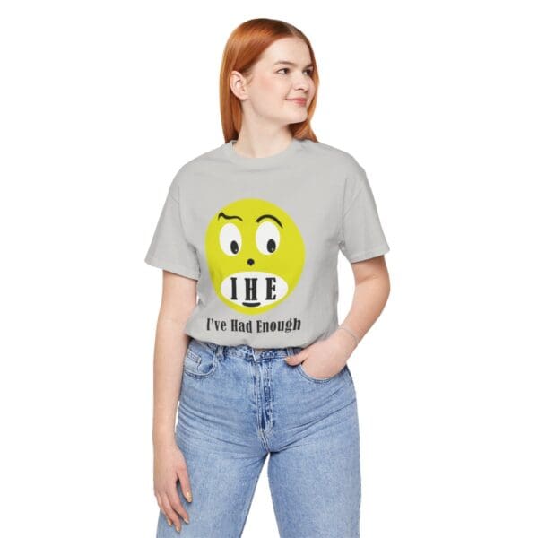 The Original I've Had Enough Unisex Jersey Short Sleeve Tee - Image 18