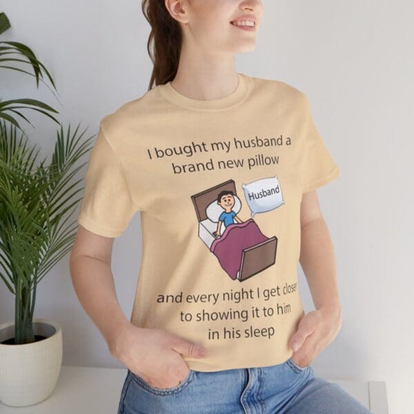 I Bought My Husband a Pillow Unisex Jersey Short Sleeve Tee - Image 169