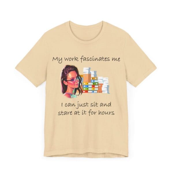 My Work Fascinates Me Unisex Jersey Short Sleeve Tee - Image 119