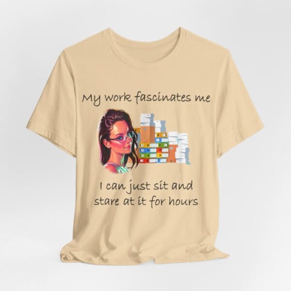 My Work Fascinates Me Unisex Jersey Short Sleeve Tee - Image 122