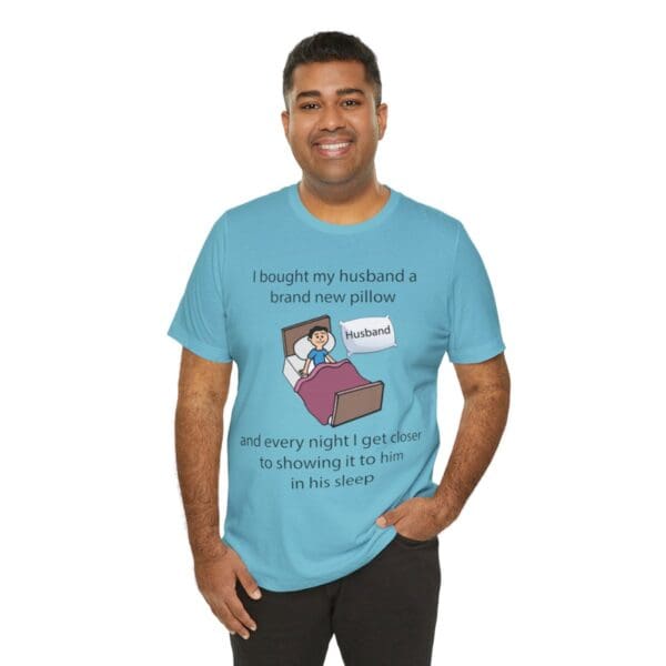 I Bought My Husband a Pillow Unisex Jersey Short Sleeve Tee - Image 277